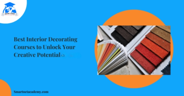 Best Interior Decorating Courses to Unlock Your Creative Potential